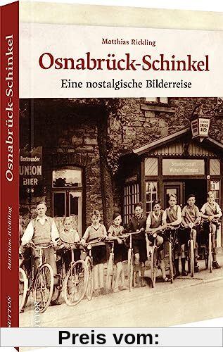 Regionalgeschichte – Osnabrück-Schinkel: Eine nostalgische Bilderreise in die Stadtgeschichte Osnabrücks. Stadtteilgeschichte zum Anfassen (Sutton Archivbilder)